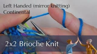 Mastering  2x2 Brioche Rib: the Brioche Knit Round for Lefties (English & Continental) - LH knitting