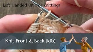 The easiest increase: How to knit front & back (KFB) for left handed knitters