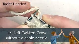 Without a Cable Needle: Knitting a 1/1 Left Twisted Cross (1/1 LTC) for Right Handed Knitters