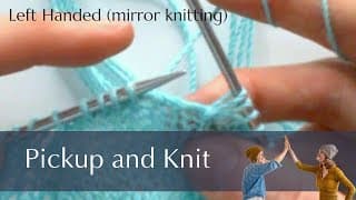 Pickup and Knit Stitches for Left Handed Knitters